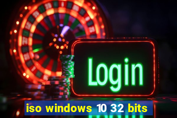 iso windows 10 32 bits